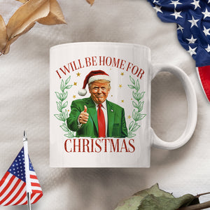 Trump Christmas Mug - I'll Be Home for Christmas Mug HA75 63698