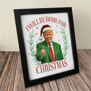 Trump Christmas - I'll Be Home for Christmas Picture Frame HA75 63708