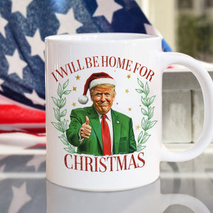 Trump Christmas Mug - I'll Be Home for Christmas Mug HA75 63698