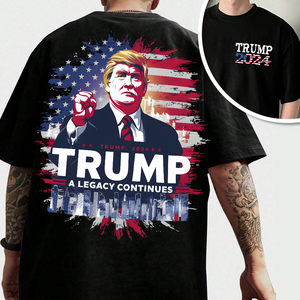 Trump 2024 - A Legacy Continues Front And Back Shirt HA75 62714