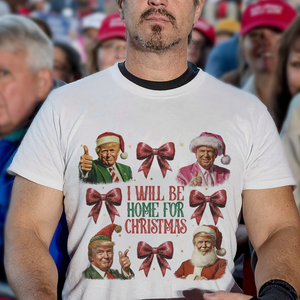 Trump I'll Be Home for Christmas, Humorous Trump Christmas Shirt HA75 63642