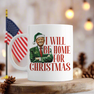 Trump I'll Be Home for Christmas - Humorous Trump Christmas Mug HA75 63798