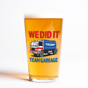 Donald Trump Team Garbage We Did It Print Beer Glass HO82 65208