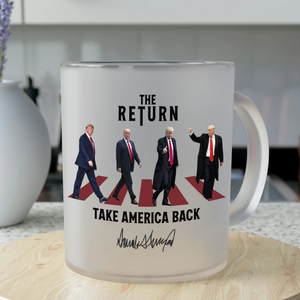 The Return Trump Take America Back Glass Mug HA75 63210