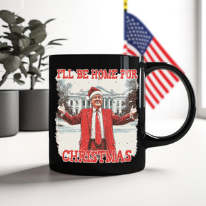 Trump I'll Be Home for Christmas | Make Christmas Great Again Black Mug HA75 63762