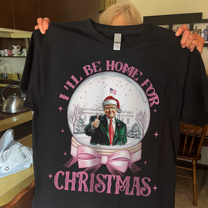 I'll Be Home For Christmas Donald Trump Dark Shirt HA75 63648