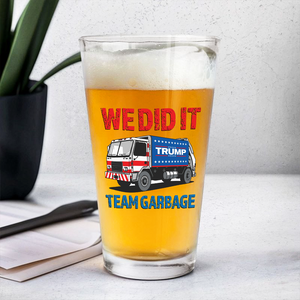 Donald Trump Team Garbage We Did It Print Beer Glass HO82 65208