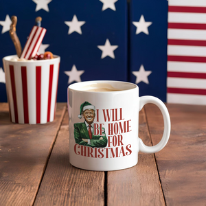 Trump I'll Be Home for Christmas - Humorous Trump Christmas Mug HA75 63798