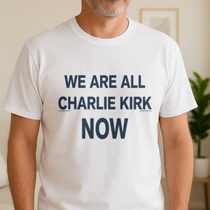 We Are All Charlie Kirk Now Memorial Bight Shirt LM32 65705