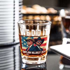 We Did It Outlaw Hillbilly 2024 Trump Vance Shot Glass N304 HA75 63894