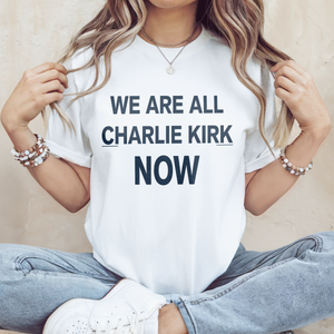We Are All Charlie Kirk Now Memorial Bight Shirt LM32 65705