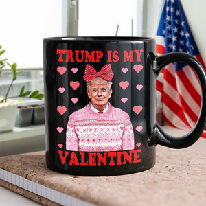 Donald Trump Is My Valentine Black Mug LM32 65215