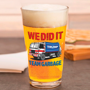 Donald Trump Team Garbage We Did It Print Beer Glass HO82 65208