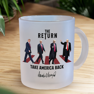 The Return Trump Take America Back Glass Mug HA75 63210