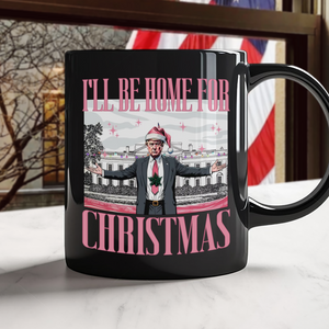 Trump I'll Be Home for Christmas, White House Black Mug HA75 63784