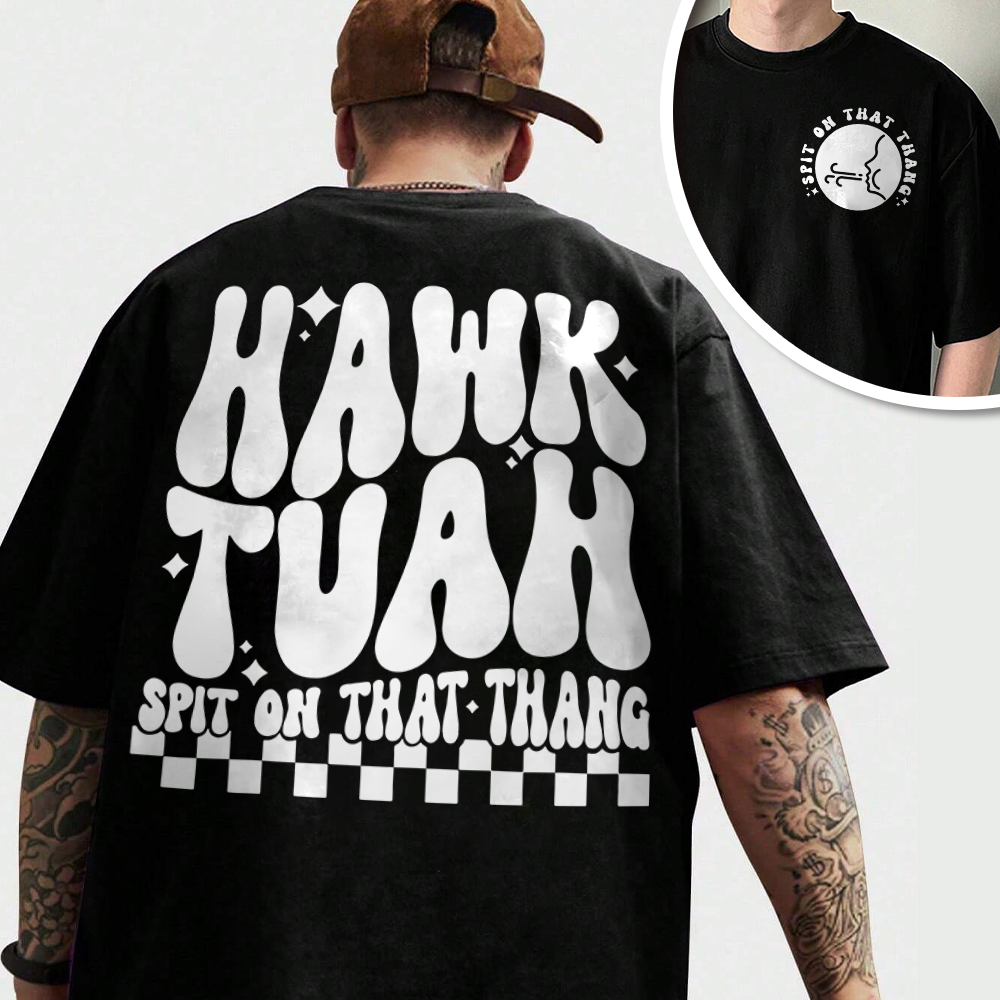 Hawk Tuah Spit On That Thang Front And Back Shirt HA75 62850