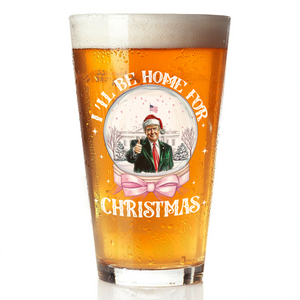 I'll Be Home For Christmas Donald Trump Beer Glass HA75 63676