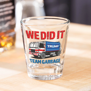 Trump Garbage Truck We Did It Shot Glass HO82 65358