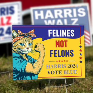 Felines Not Felons Yard Sign, Kamala Harris 2024 Yard Sign HA75 63540