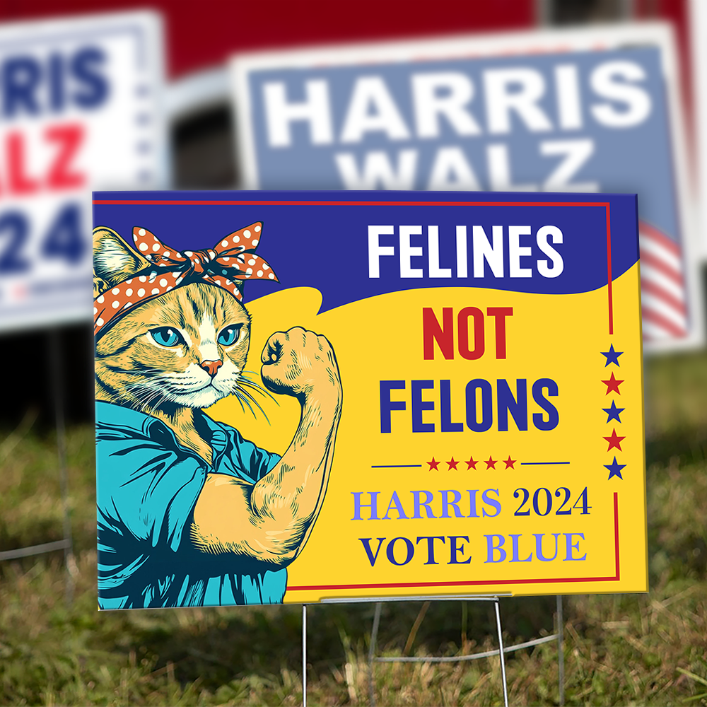 Felines Not Felons Yard Sign, Kamala Harris 2024 Yard Sign HA75 63540