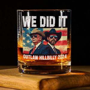 We Did It Outlaw Hillbilly 2024 Trump Vance Whisky Glass N304 HA75 63908