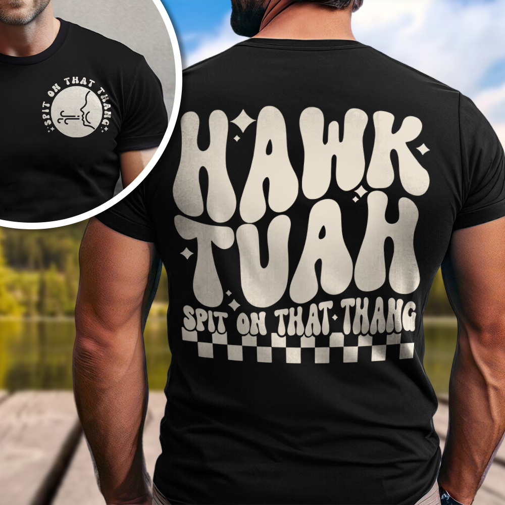 Hawk Tuah Spit On That Thang Front And Back Shirt HA75 62850