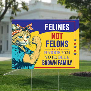 Felines Not Felons Yard Sign, Kamala Harris 2024 Yard Sign HA75 63540