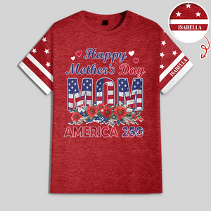 Personalized Happy Mother's Day With US Flag 3D Shirt, Gift For Mom, Mother's Day, America 250 HO82 901352