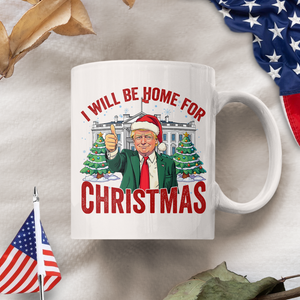 Trump I'll Be Home for Christmas, Humorous Trump Christmas Mug HA75 63748