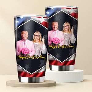 Custom Photo Trump Stand With My Mom, My Dad For Mother's Day Fat Tumbler LM32 65317