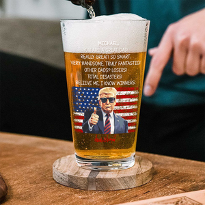 Custom Name You Are A Great Dad With Funny President Trump Print Beer Glass HO82 65556