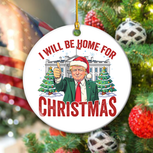 Trump I'll Be Home for Christmas, Humorous Trump Ceramic Ornament HA75 63750