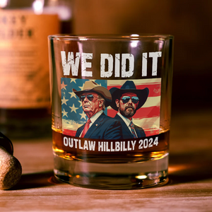 We Did It Outlaw Hillbilly 2024 Trump Vance Whisky Glass N304 HA75 63908