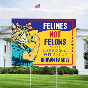 Felines Not Felons Yard Sign, Kamala Harris 2024 Yard Sign HA75 63540