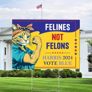 Felines Not Felons Yard Sign, Kamala Harris 2024 Yard Sign HA75 63540