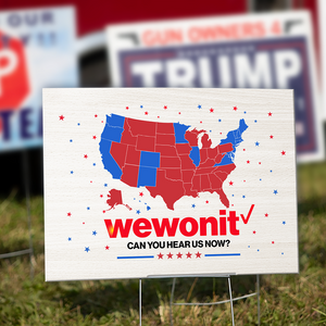 Custom We Won It Can You Hear Us Now Yard Sign HO82 65444