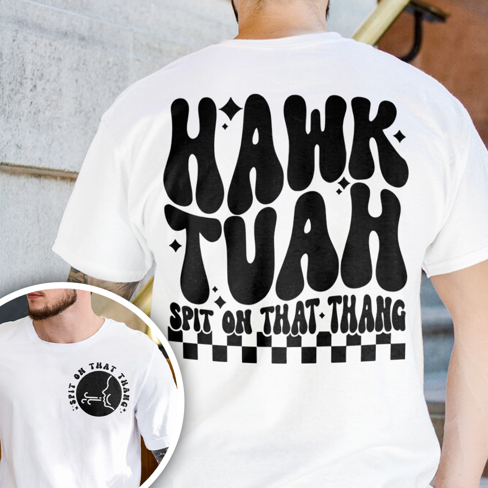 Hawk Tuah Spit On That Thang Front And Back Bright Shirt HA75 62852