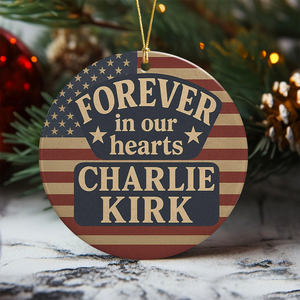 Pray For With Charlie Kirk, Forever In Our Heart Ceramic Ornament LM32 65653