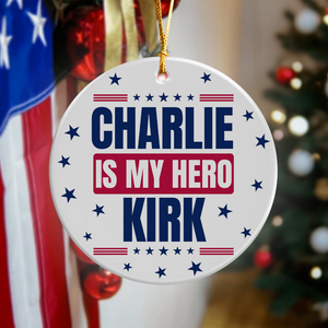 Charlie Kirk Is My Hero Memorial Personalized Ceramic Ornament LM32 65563