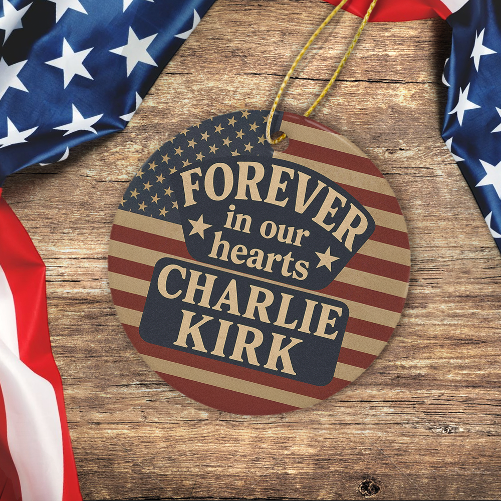 Pray For With Charlie Kirk, Forever In Our Heart Ceramic Ornament LM32 65653