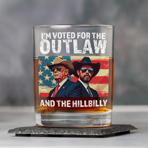 I'm Voted For The Outlaw And The Hillbilly Trump Vance Whiskey Glass HA75 64230