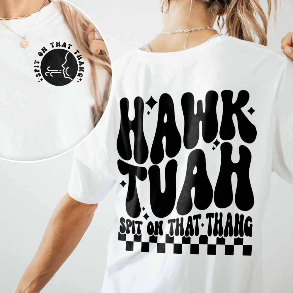 Hawk Tuah Spit On That Thang Front And Back Bright Shirt HA75 62852