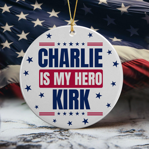 Charlie Kirk Is My Hero Memorial Personalized Ceramic Ornament LM32 65563