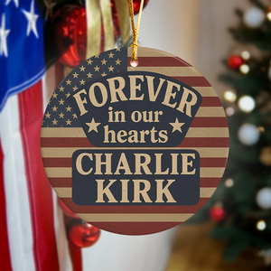 Pray For With Charlie Kirk, Forever In Our Heart Ceramic Ornament LM32 65653