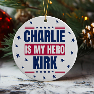 Charlie Kirk Is My Hero Memorial Personalized Ceramic Ornament LM32 65563