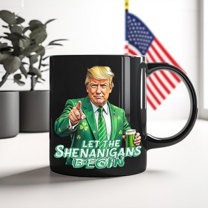 Trump Let The Shenanigans Begin St. Patrick's Day Black Mug LM32 65265