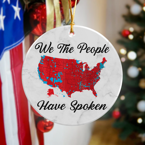 We The People Have Spoken Ceramic Ornament HA75 63992