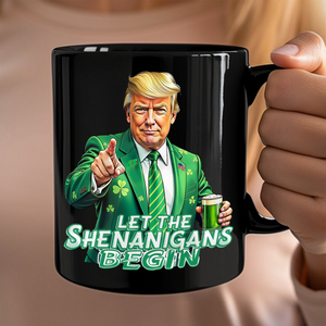 Trump Let The Shenanigans Begin St. Patrick's Day Black Mug LM32 65265