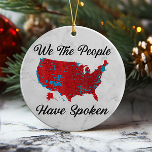 We The People Have Spoken Ceramic Ornament HA75 63992