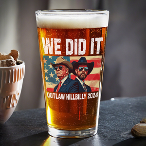 We Did It Outlaw Hillbilly 2024 Trump Vance Beer Glass N304 HA75 63906